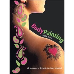 Cover of Body Painting Kit: All You Need to Decorate the Body Beautiful
by Sophie Hayes 